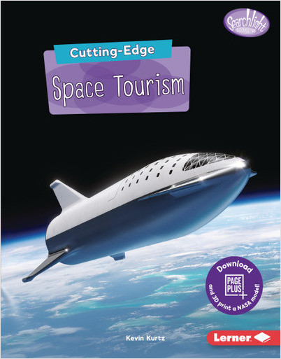 Searchlight Books ™ — New Frontiers of Space: Cutting-Edge Space Tourism