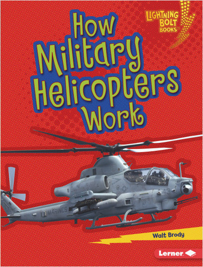 Lightning Bolt Books — Military Machines: How Military Helicopters Work