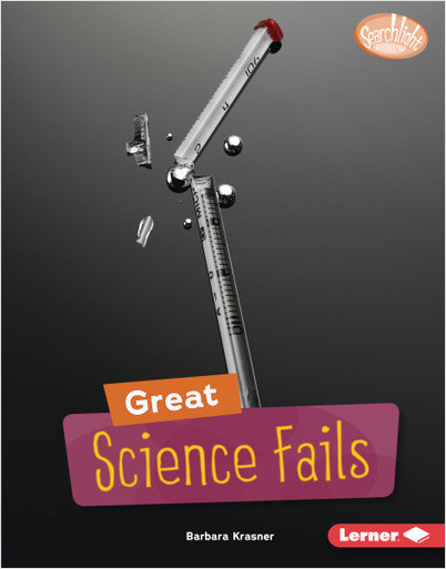 Searchlight Books — Celebrating Failure: Great Science Fails