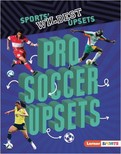 Sports' Wildest Upsets: Pro Soccer Upsets