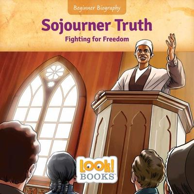 Beginner Biography (LOOK! Books): Sojourner Truth