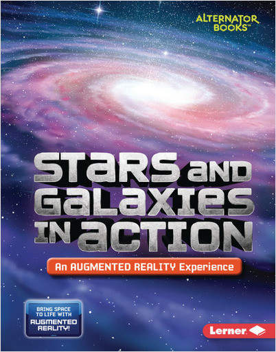 Space in Action: Augmented Reality (Alternator Books): Stars and Galaxies in Action (An Augmented Reality Experience)