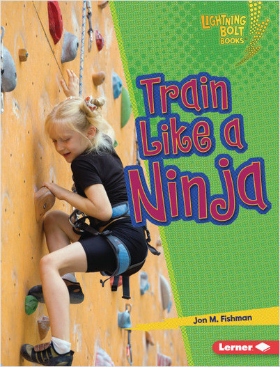 Lightning Bolt Books — Ninja Mania: Train Like a Ninja