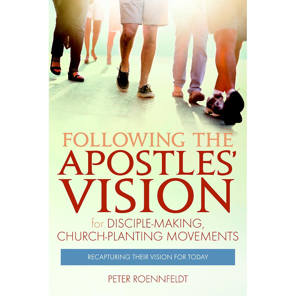 Following the Apostles' Vision: for Disciple-making, Church-Planting Movements