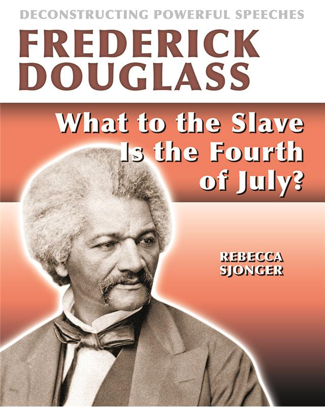 Frederick Douglass: What to the Slave Is the 4th of July?