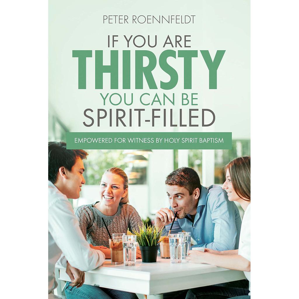 If You Are Thirsty, You Can Be Spirit-filled