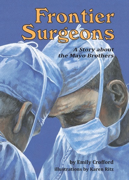 Frontier Surgeons: A Story about the Mayo Brothers