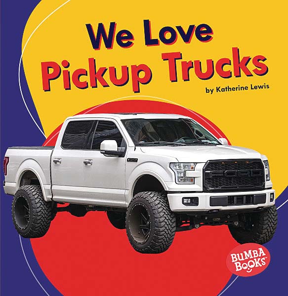 Bumba Books — We Love Cars and Trucks: We Love Pickup Trucks